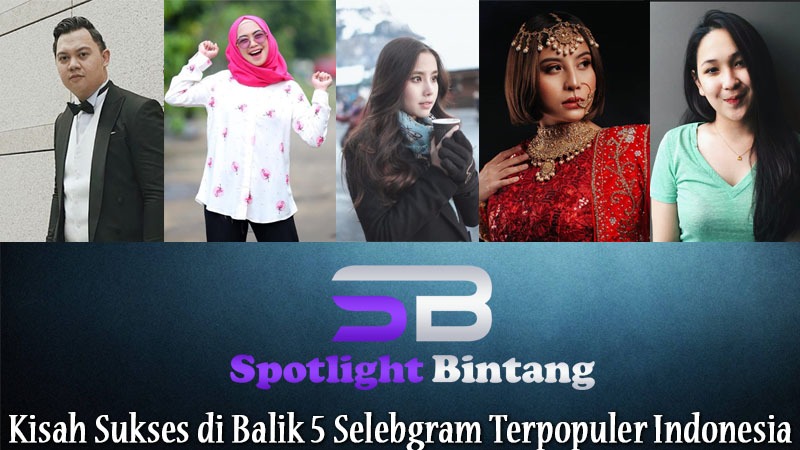 Kisah Sukses di Balik 5 Selebgram Terpopuler Indonesia