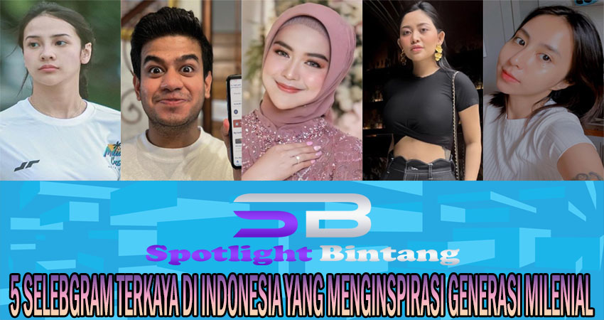5 Selebgram Terkaya di Indonesia yang Menginspirasi Generasi Milenial