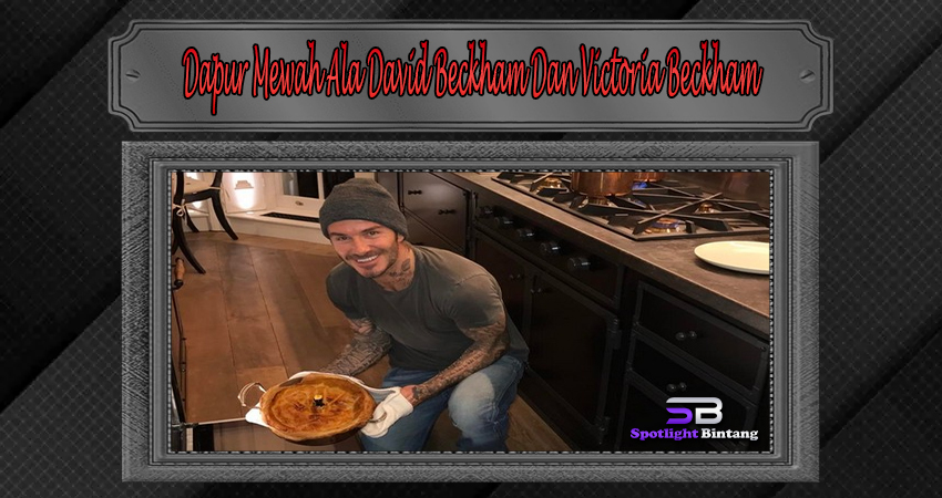 Dapur Mewah Ala David Beckham Dan Victoria Beckham