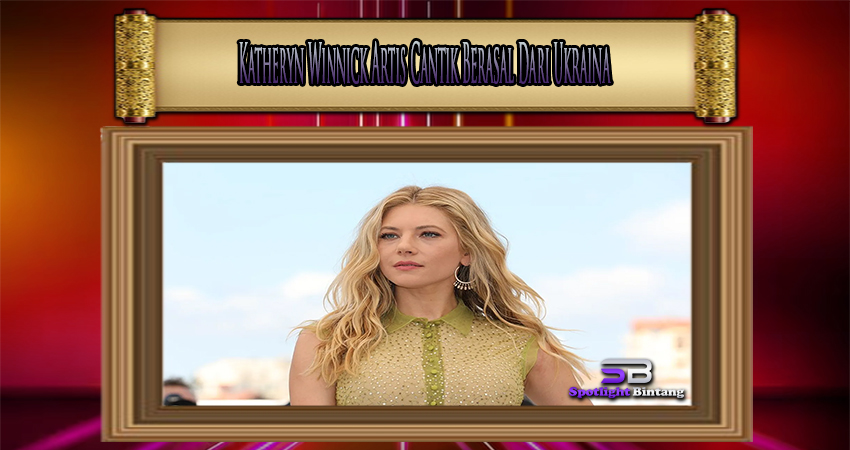 Katheryn Winnick Artis Cantik Berasal Dari Ukraina